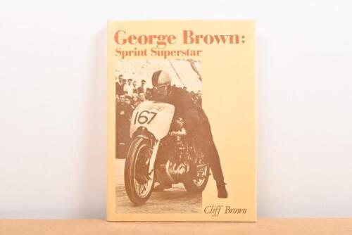 GEORGE BROWN: A hardcover copy of 'George Brown Sprint Superstar' by Cliff Brown