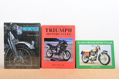 CLASSIC MOTORCYCLES: Three hardcover books including, 'Classic British Motor Cycles' by Bob Currie, 'The Illustrated history of Triumph Motorcycles' by Roy Bacon and 'The Encyclopedia of Motorcycles by Roland Brown