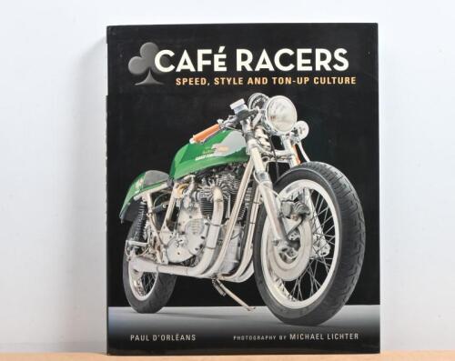 CAFE RACERS: A hardcover copy of 'Cafe Racers- Speed,Style,and Ton-up Culture' by Paul D Orleans,