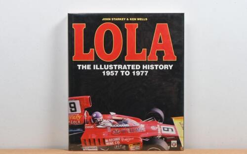 LOLA: 'LOLA - THE ILLUSTRATED HISTORY 1957 TO 1977' by John Starkey & Ken Wells