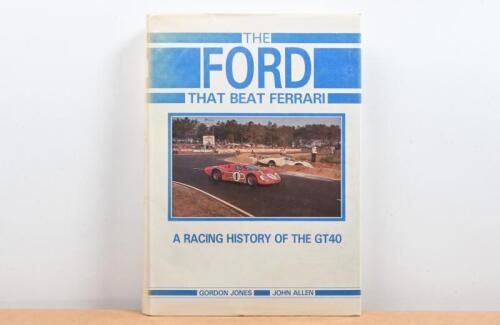 FORD: "The Ford That Beat Ferrari - A RACING HISTORY OF THE GT40" hardcover book by Gordon Jones and John Allen