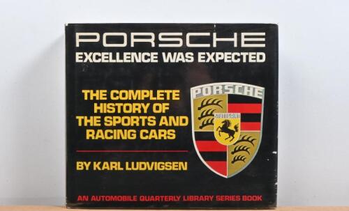 PORSCHE: 'PORSCHE EXCELLENCE WAS EXPECTED - THE COMPLETE HISTORY THE SPORTS AND RACING CARS' hardcover book by Karl Ludvigsen