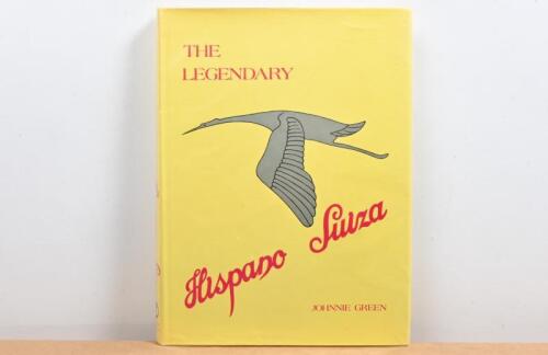 HISPANO SUIZA: 'THE LEGENDARY Hispano Suiza' hardcover book by Johnnie Green
